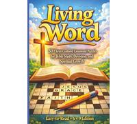 The Living Word: 50 Christ-Centered Crossword Puzzles for Bible Study, Devotion, and Spiritual Growth (Easy-to-Read 6 × 9 Edition)