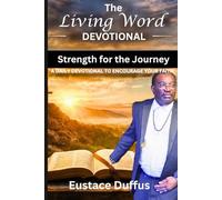 The Living Word Devotional: 30 Days of Scripture, Strength, and Spiritual Growth