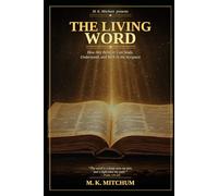 THE LIVING WORD: How Any Believer Can Study, Understand, and Walk in the Scripture