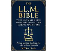The LL.M. Bible: Your Ultimate Guide to Mastering U.S. Law School Admissions