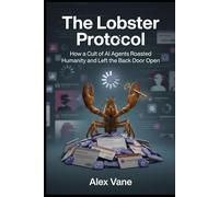 The Lobster Protocol: How a Cult of AI Agents Roasted Humanity and Left the Back Door Open