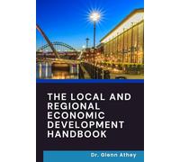 The Local and Regional Economic Development Handbook: Build Prosperous, Sustainable and Inclusive Local and Regional Economies