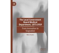 The Local Government Board Medical Department, 1871-1919: From Innovation to Stagnation
