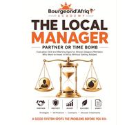 The Local Manager Partner or Time Bomb - Evaluation Grid and Warning Signs for African Diaspora Members Who Want to Invest in Africa Without Getting Robbed