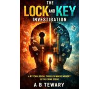 The Lock and Key Investigation: A Psychological Thriller Where Memory Is the Crime Scene: 11
