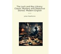 The Lock and Key Library: Classic Mystery and Detective Stories: Modern English