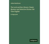 The Lock and Key Library; Classic Mystery and Detective Stories: Old Time English: in large print