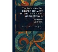 The Lock and Key Library: The Most Interesting Stories of All Nations