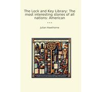 The Lock and Key Library: The most interesting stories of all nations: American
