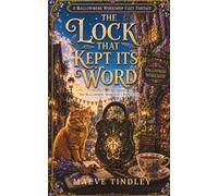 The Lock That Kept Its Word: A Cozy Fantasy of a Magical Workshop, Enchanted Objects, and Found Family: 5