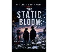 THE LOCKE AND VEGA FILE BOOK: THE STATIC BLOOM BOOK 4