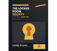 The Locked Room Society: Book Two: Ten Solve-It-Yourself Escape Rooms with Ciphers, Codes, Logic and Mazes - Every Room Ends in a Lock You Must Crack - No Previous Book Needed - For Adults and Teens