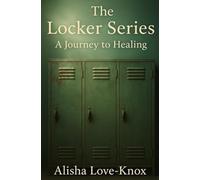 The Locker Series: A Journey to Healing