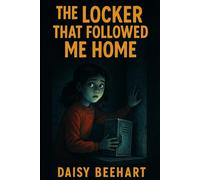 The Locker That Followed Me Home: A Chilling Mystery Chapter Book for Kids Ages 8-12