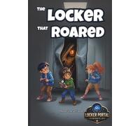The Locker That Roared: A Mystery Adventure for Kids Who Think Before They Act