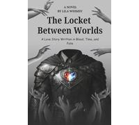 The Locket Between Worlds: A Love Story Written in Blood, Time, and Fate