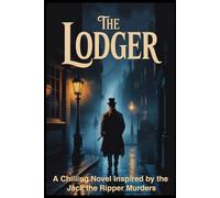 The Lodger: A Chilling Novel Inspired by the Jack the Ripper Murders