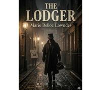 The lodger: By marie belloc lowndes