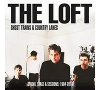 The Loft Ghost Trains & Country Lanes: Studio, Stage & Sessions: 1984-2015 (CD)