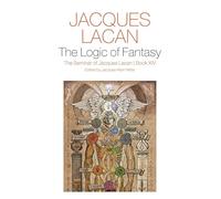 The Logic of Fantasy:: The Seminar of Jacques Lacan, Book XIV