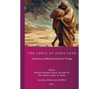The Logic of God’s Love: Explorations in Biblical and Systematic Theology