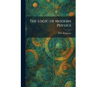 The Logic of Modern Physics