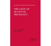The Logic of Quantum Mechanics: Volume 15