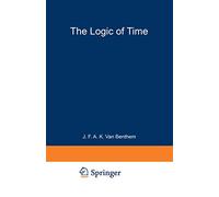 The Logic of Time: A Model-Theoretic Investigation into the Varieties of Temporal Ontology and Temporal Discourse: 156