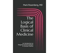 The Logical Basis of Clinical Medicine: An Introduction to Diagnosis-Driven Analysis in Clinical Practice