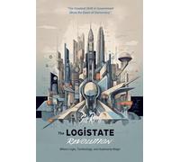 The LogiState Revolution: The Greatest Shift in Government Since the Dawn of Democracy: 2