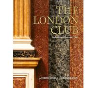 The London Club: Architecture, Interiors, Art