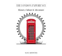 The London Experience: History, Culture & Adventure
