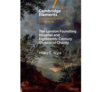 The London Foundling Hospital and Eighteenth-Century Objects of Charity: Recovering the Digital Archive
