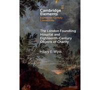 The London Foundling Hospital and Eighteenth-Century Objects of Charity: Recovering the Digital Archive