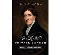 The London Private Banker: A Social History, 1660-1825
