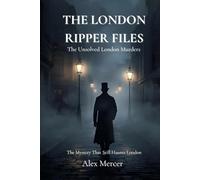 The London Ripper Files: Inside the World’s Most Terrifying Unsolved Murders