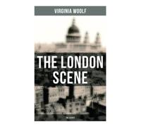 THE LONDON SCENE: The Essays