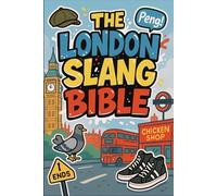 The London Slang Bible: A bold, illustrated dive into London’s multicultural lingo funny, raw, and realer than GCSE English