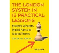 The London System in 12 Practical Lessons