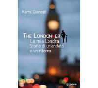 The LondonHer. La mia Londra. Storia di un'andata e un ritorno