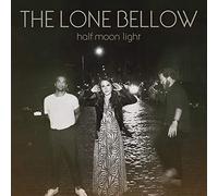 Lone Bellow The - Half Moon Light