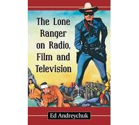 The Lone Ranger on Radio, Film and Television (Tascabile)