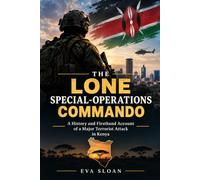 The Lone Special-Operations Commando: A History and Firsthand Account of a Major Terrorist Attack in Kenya