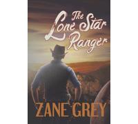 The Lone Star Ranger: A Romance of the Border