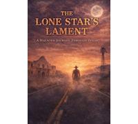 The Lone Star’s Lament A Haunted Journey Through Texas