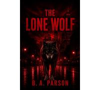 THE LONE WOLF: *Inspired by Louis Joseph Vance's* The Lone Wolf *(1914)*