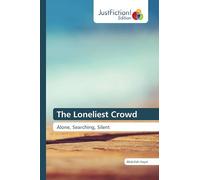 The Loneliest Crowd: Alone, Searching, Silent