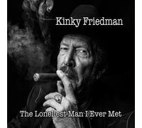 The Loneliest Man I Ever Met - Kinky Friedman (Audio cd)