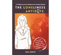 The Loneliness Antidote: A 10-Week Journey to Resilience and Create Solitude
