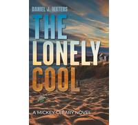 THE LONELY COOL: A Mickey Cleary Novel